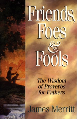 Friends, Foes, & Fools: Fathers Can Teach Their Kids to Know the Difference