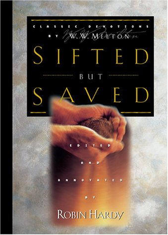 Sifted But Saved: Classic Devotions by W. W. Melton