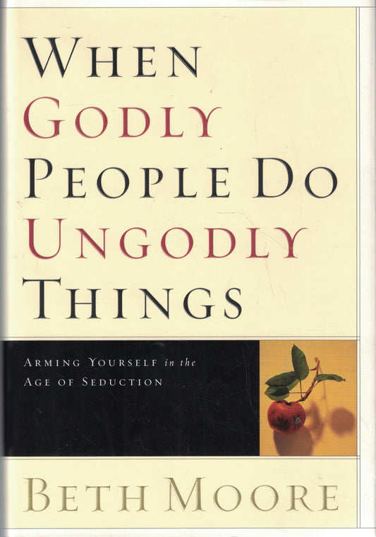 When Godly People Do Ungodly Things: Arming Yourself in the Age of Seduction - 2309