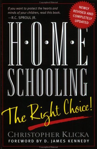 Home Schooling: The Right Choice : An Academic, Historical, Practical, and Legal Perspective - 9303