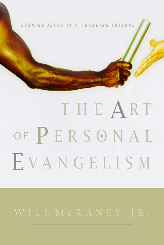 The Art of Personal Evangelism: Sharing Jesus in a Changing Culture - 555