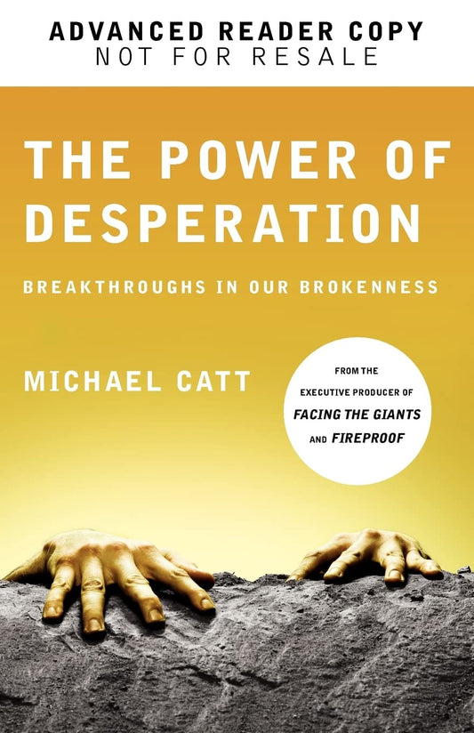 The Power of Desperation: Breakthroughs in Our Brokenness (Refresh) - 6299