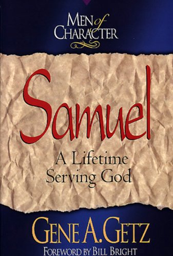 Men of Character: Samuel: A Lifetime Serving God (Volume 9)