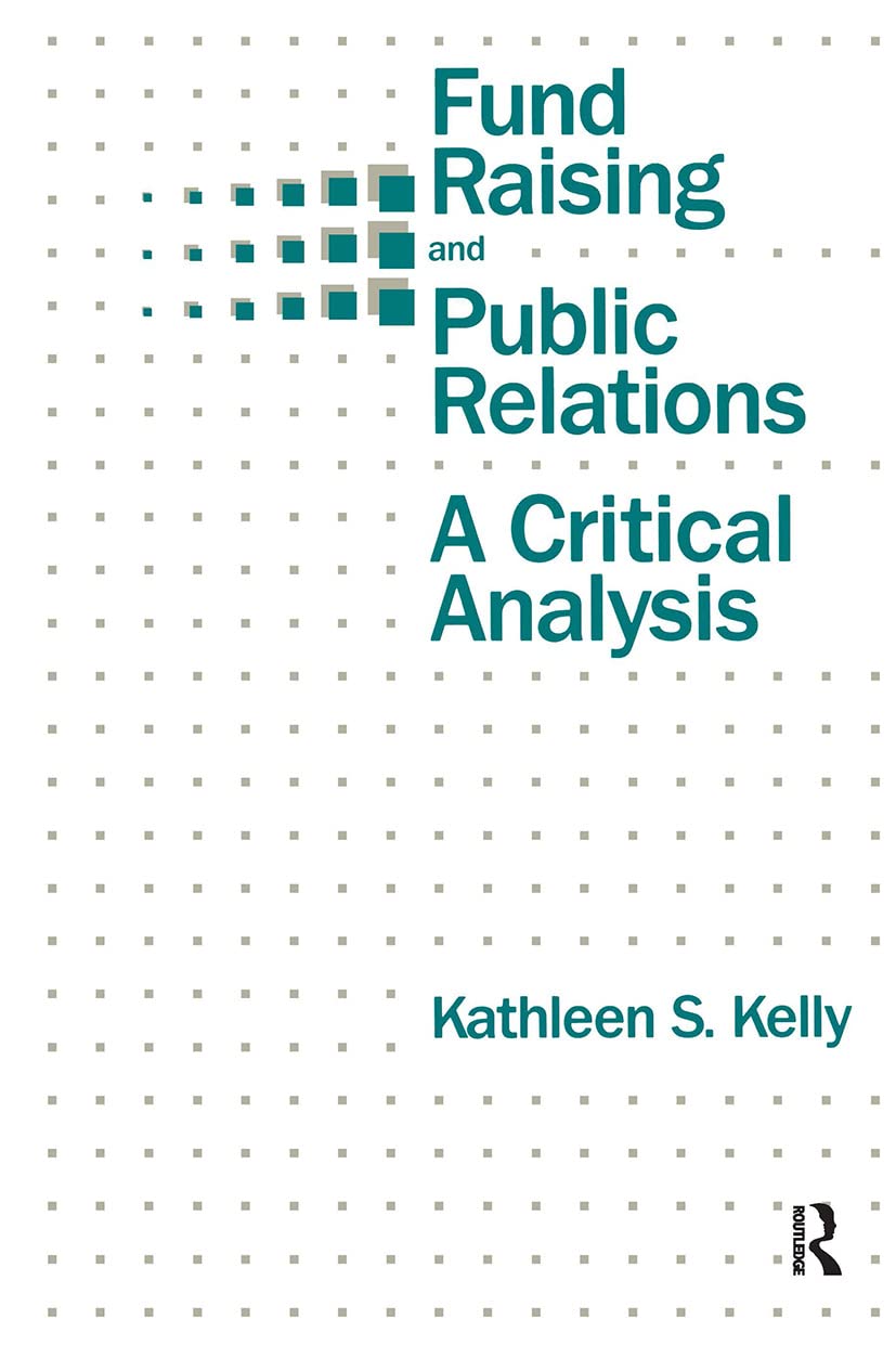 Fund Raising and Public Relations: A Critical Analysis (Routledge Communication Series)
