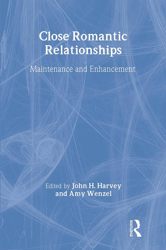 Close Romantic Relationships: Maintenance and Enhancement (The Educational Psychology Series) - 8643