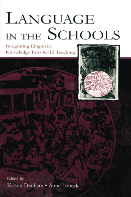 Language in the Schools: Integrating Linguistic Knowledge Into K-12 Teaching