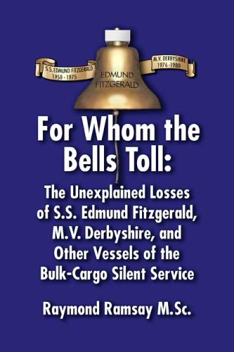 For Whom the Bells Toll: The Unexplained Losses of S.S. Edmund Fitzgerald, M.V. Derbyshire, and Other Vessels of the Bulk-Cargo Silent Service - 3939