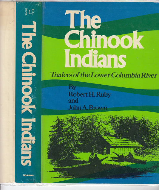 The Chinook Indians: Traders of the Lower Columbia River
