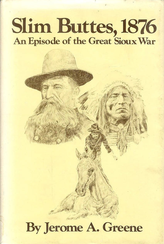 Slim Buttes, 1876: An Episode of the Great Sioux War