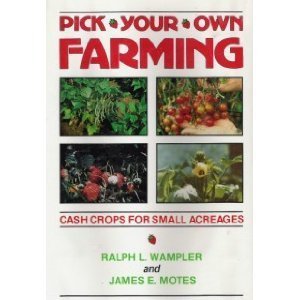 Pick-Your-Own Farming: Cash Crops for Small Acreages - 4864