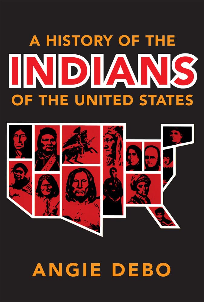 A History of the Indians of the United States (The Civilization of the American Indian Series) (Volume 106)