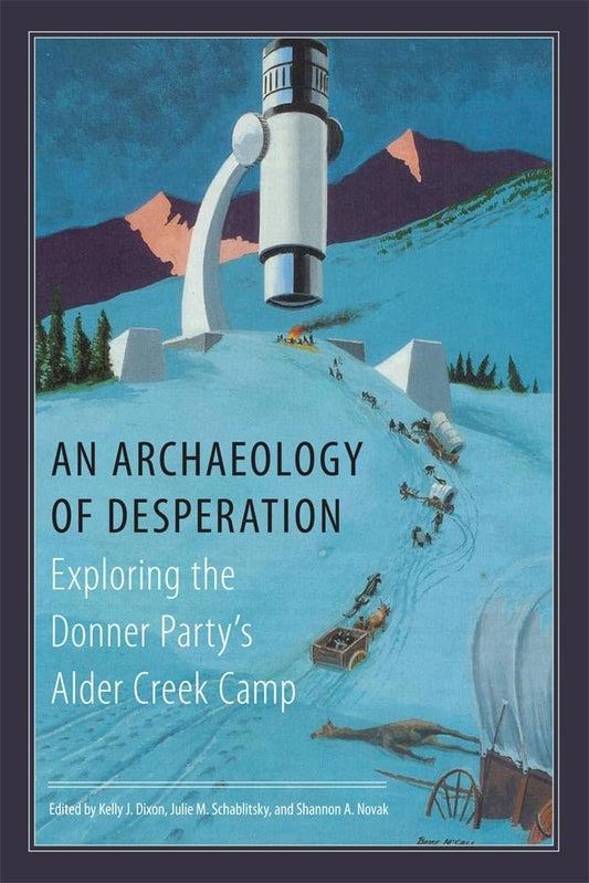 An Archaeology of Desperation: Exploring the Donner Party’s Alder Creek Camp - 8874