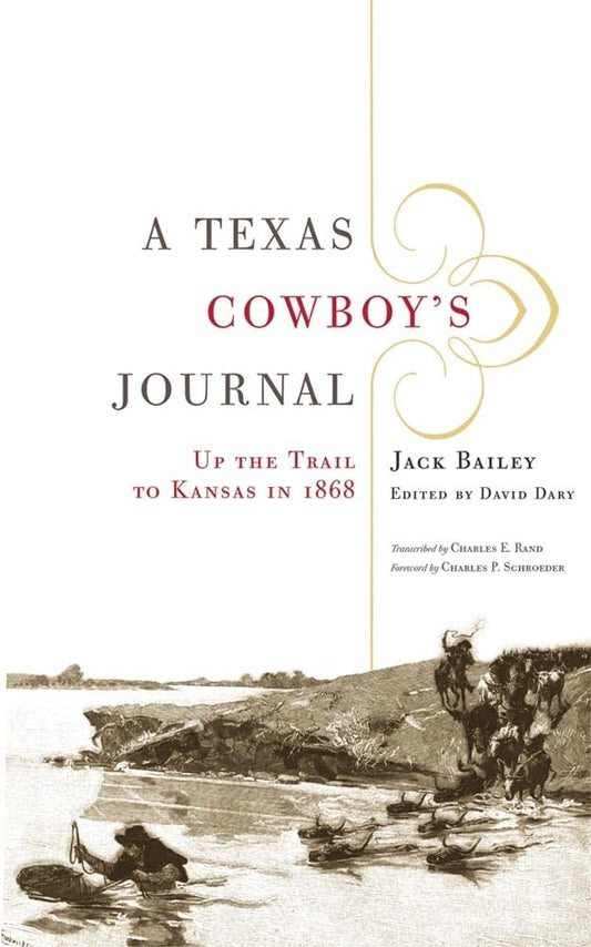 A Texas Cowboy's Journal: Up the Trail to Kansas in 1868 (Volume 3) (The Western Legacies Series)