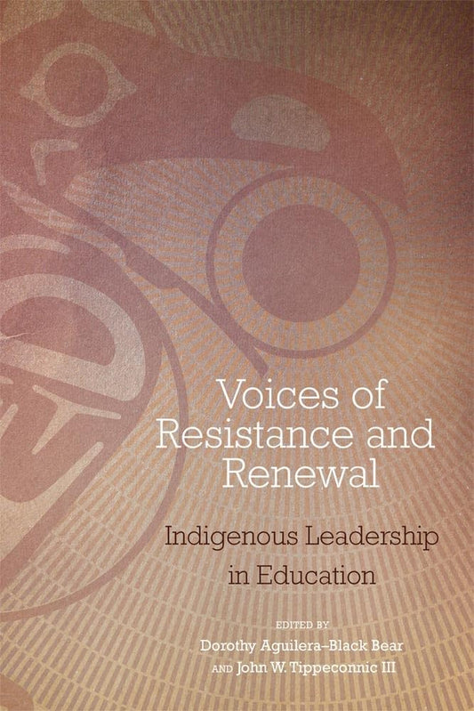 Voices of Resistance and Renewal: Indigenous Leadership in Education - 5489