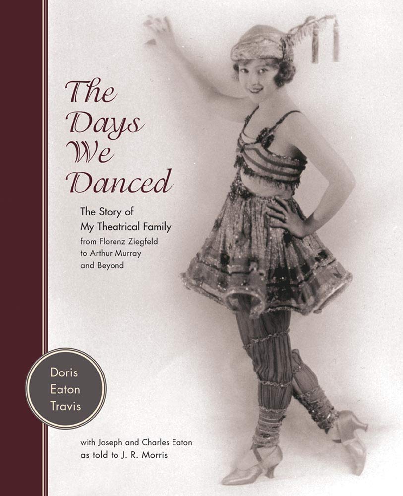 The Days We Danced: The Story of My Theatrical Family From Florenz Ziegfeld to Arthur Murray and Beyond