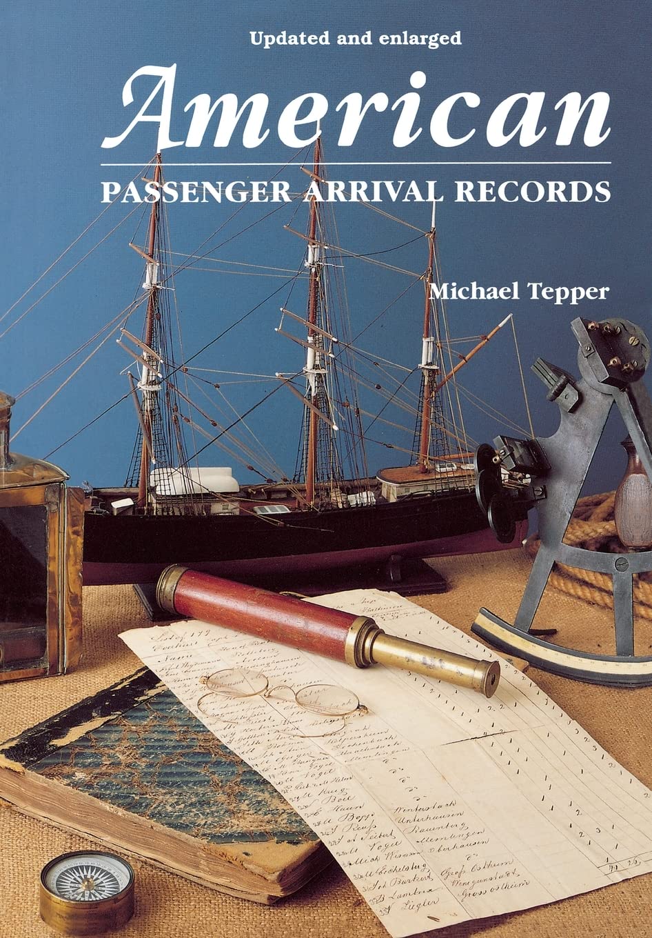 American Passenger Arrival Records; A Guide to the Records of Immigrants Arriving at American Ports by Sail and Steam