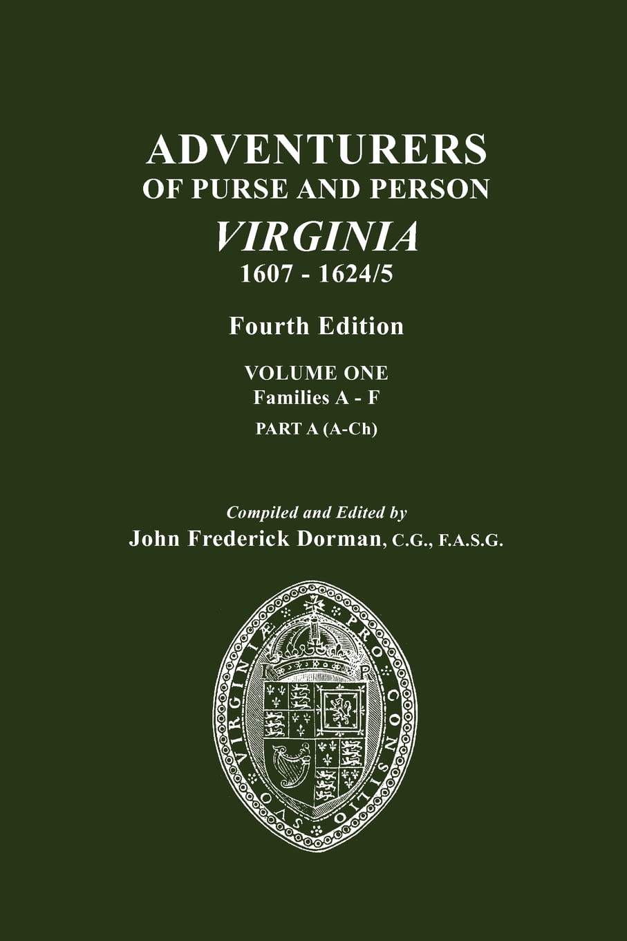 Adventurers of Purse and Person Virginia 1607-1624/5. Fourth Edition. Volume One, Part A, Families A-C