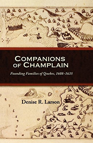 Companions of Champlain: Founding Families of Quebec, 1608-1635 - 6532