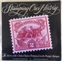 Stamping Our History: The Story of the United States Portrayed on Its Postage Stamps