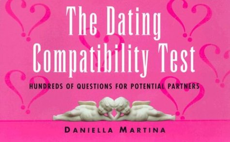 The Dating Compatibility Test: Hundreds of Questions for Potential Partners