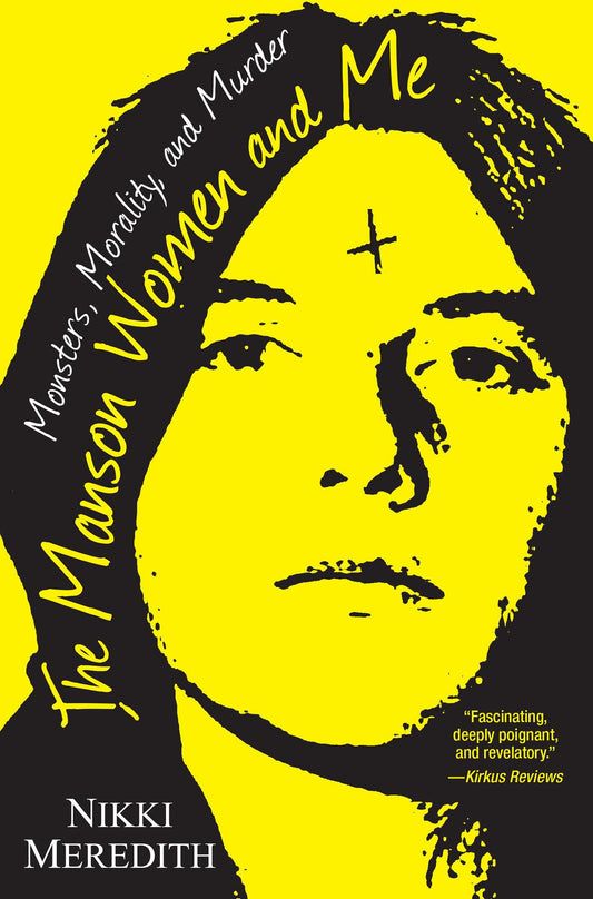 The Manson Women and Me: Monsters, Morality, and Murder - 8579