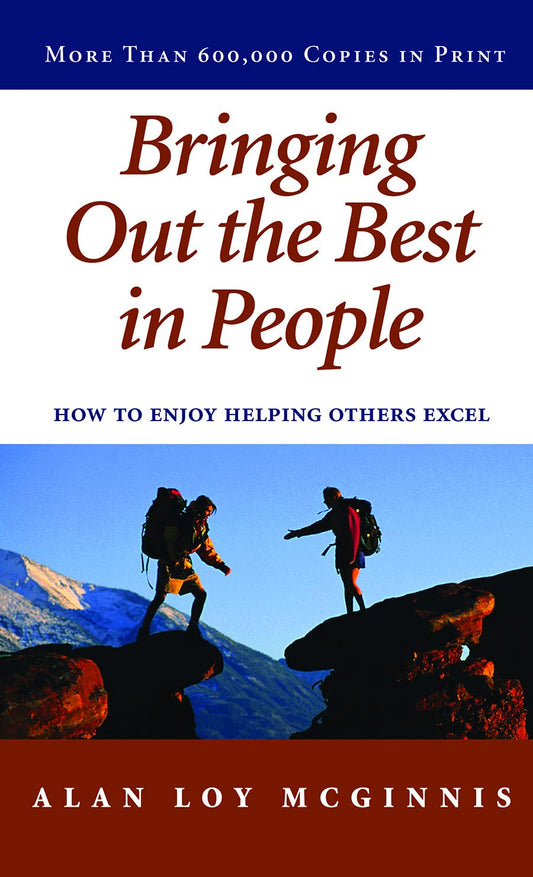 Bringing Out the Best in People: How to Enjoy Helping Others Excel - 6470