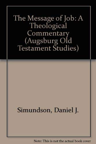 The Message of Job: A Theological Commentary (Augsburg Old Testament Studies) - 7690