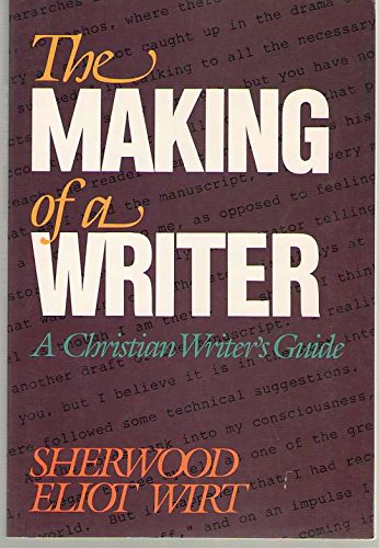 The Making of a Writer: A Christian Writer's Guide