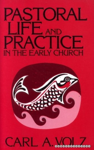 Pastoral Life and Practice in the Early Church