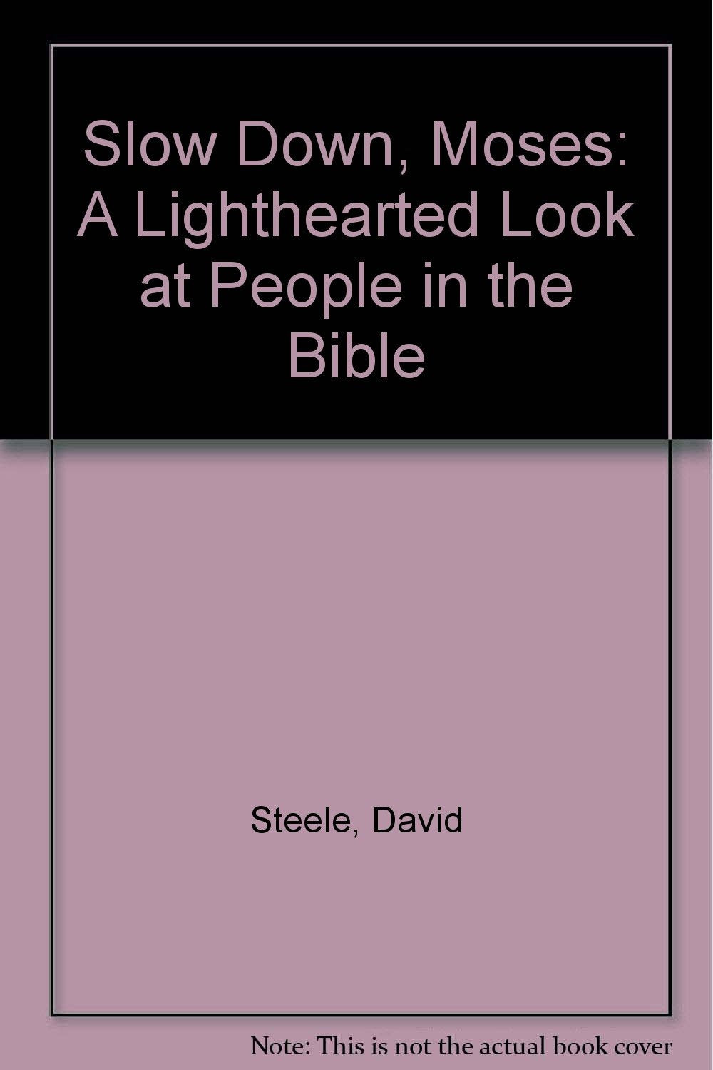 Slow Down, Moses: A Lighthearted Look at People in the Bible