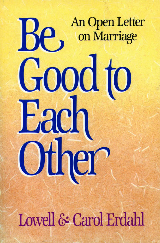 Be Good to Each Other: An Open Letter on Marriage