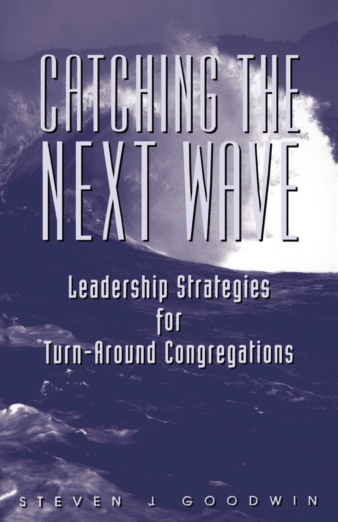 Catching the Next Wave: Leadership Strategies for Turnaround Congregations