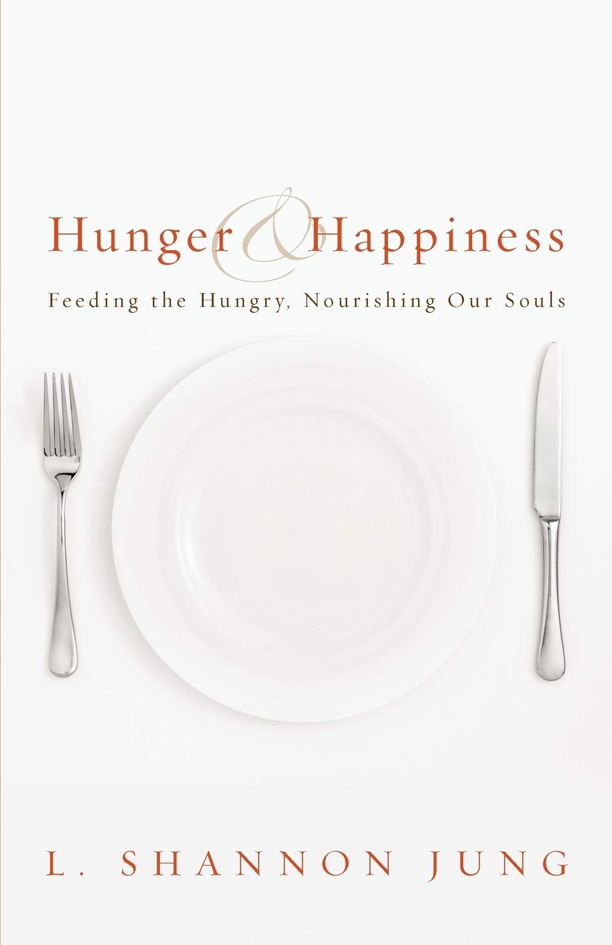Hunger and Happiness: Feeding the Hungry, Nourishing Our Souls - 2305