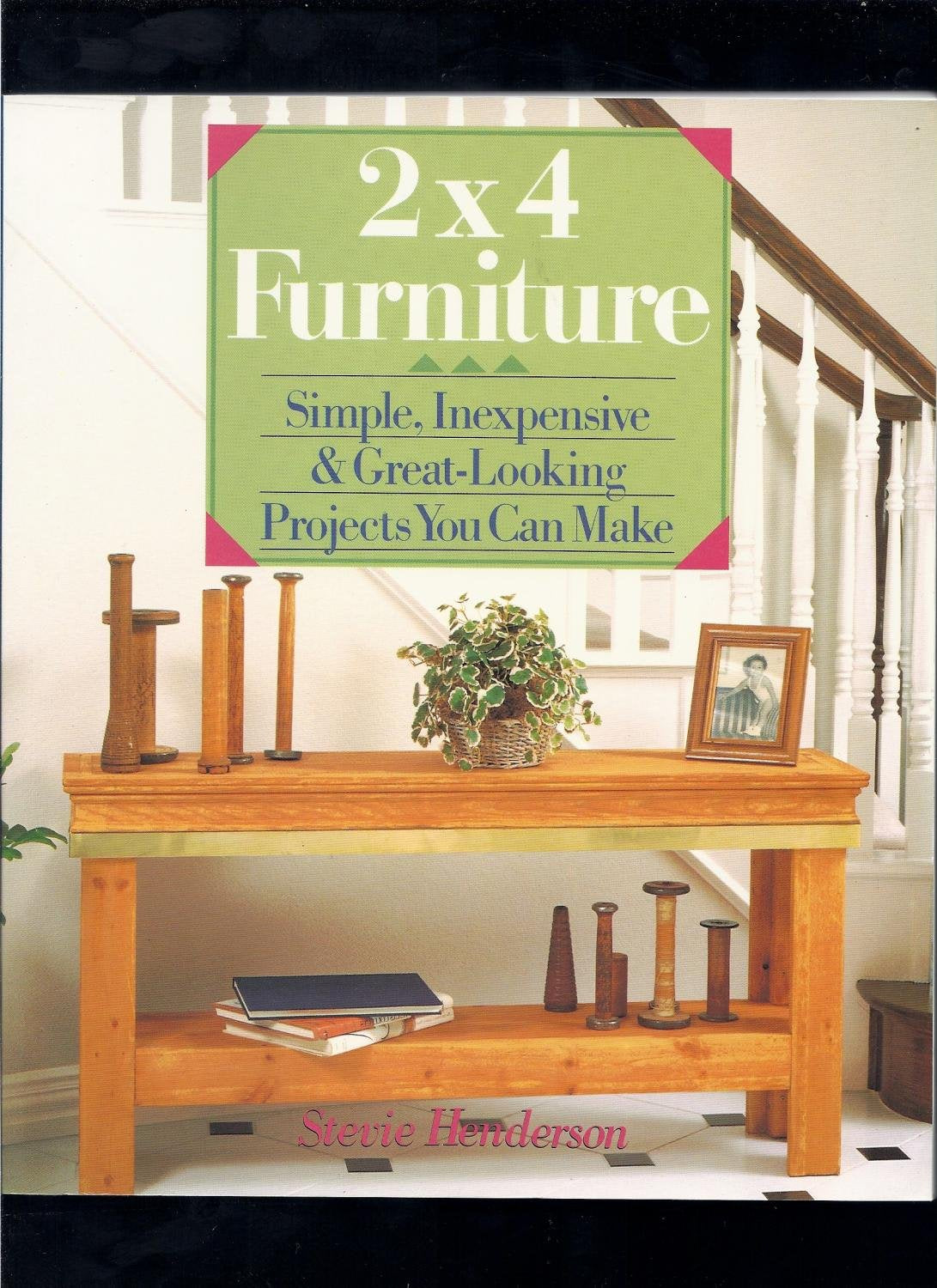 2X4 Furniture: Simple, Inexpensive & Great-Looking Projects You Can Make - 5342