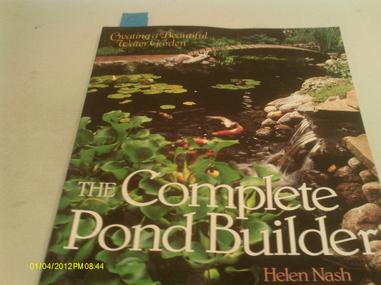 The Complete Pond Builder: Creating a Beautiful Water Garden