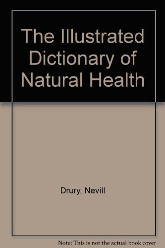 The Illustrated Dictionary of Natural Health