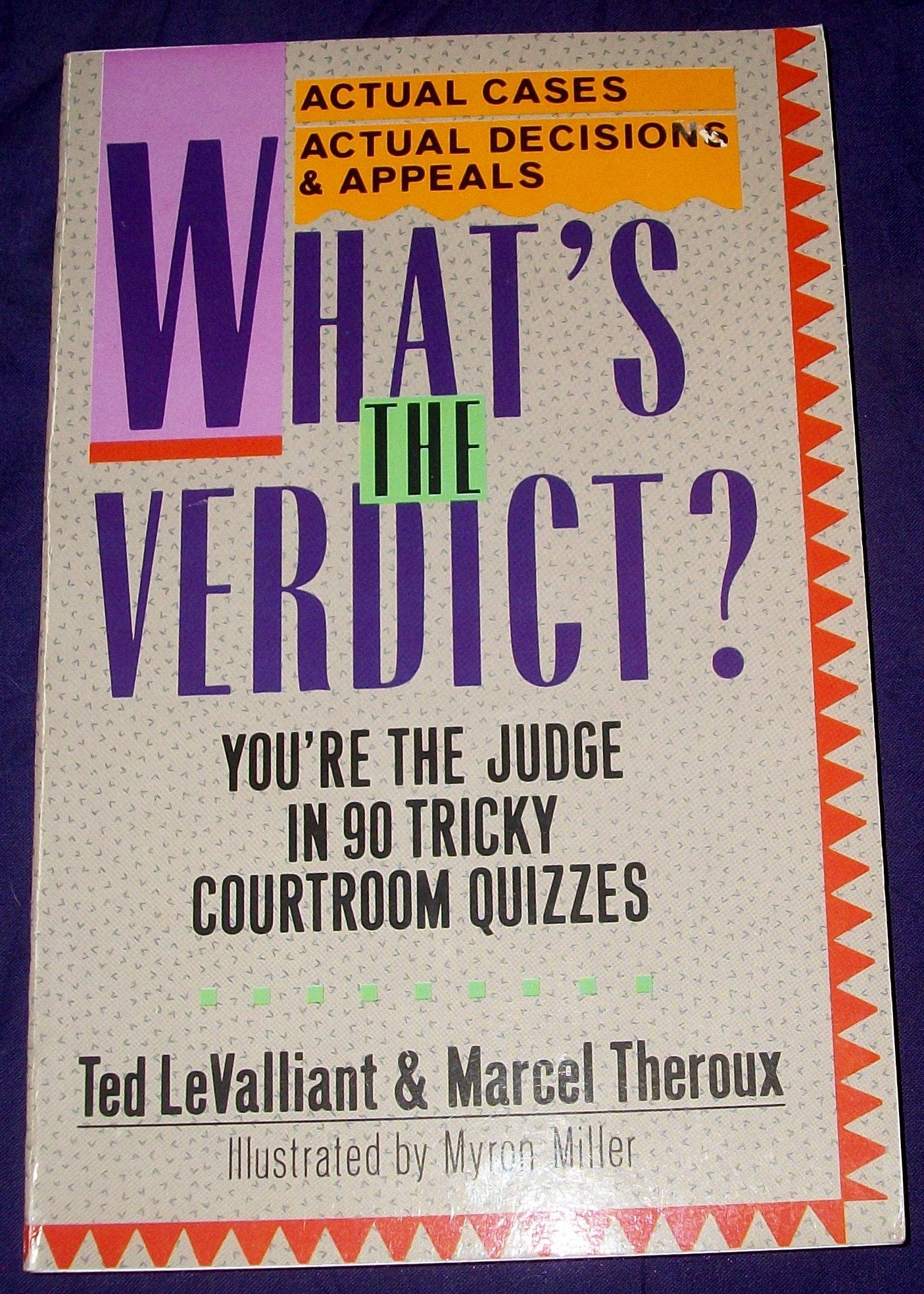 What's The Verdict?: You're the Judge in 90 Tricky Courtroom Quizzes