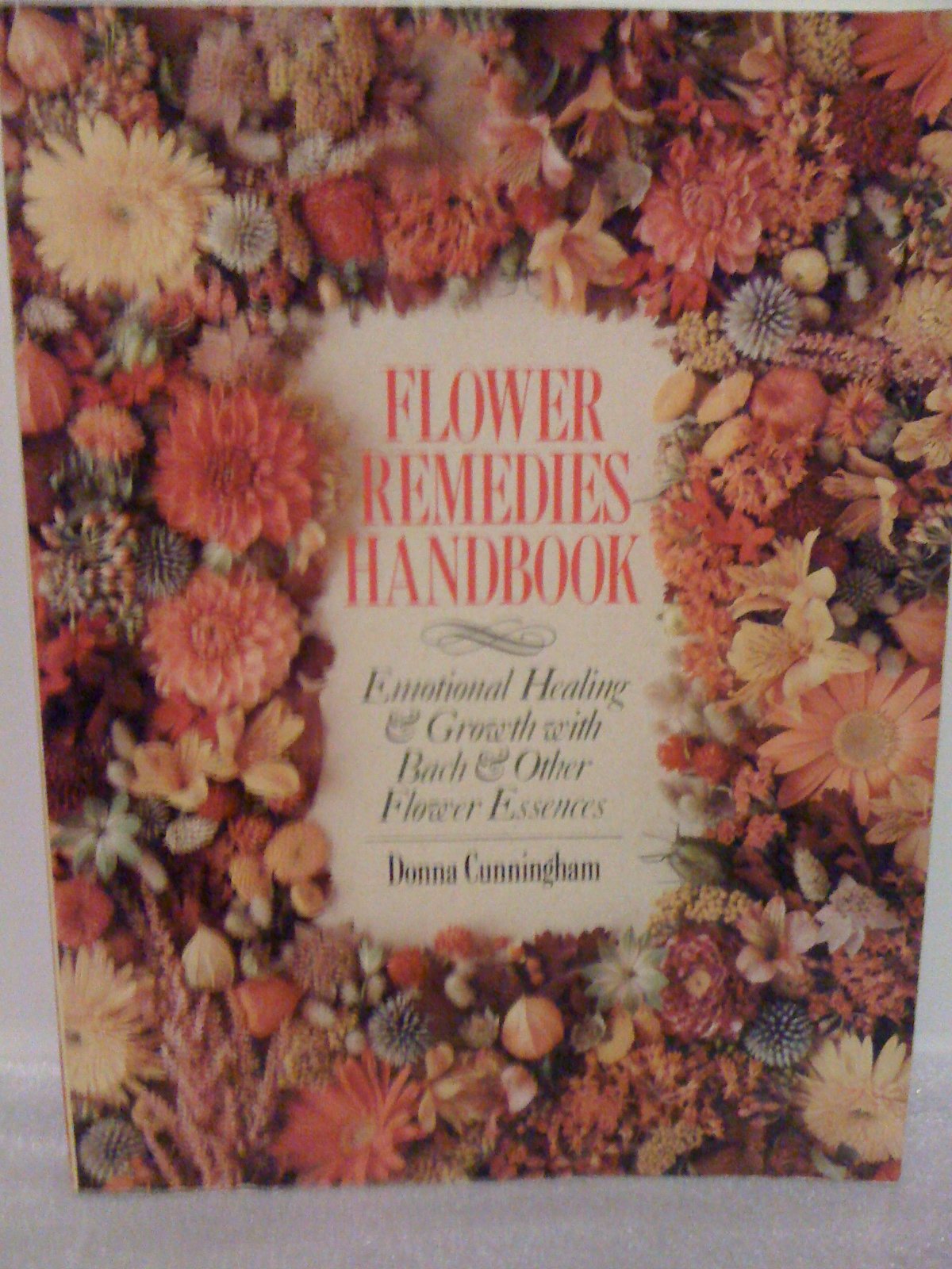 Flower Remedies Handbook: Emotional Healing & Growth With Bach & Other Flower Essences