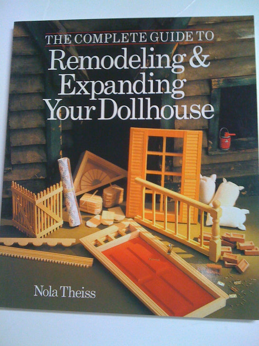 The Complete Guide to Remodeling & Expanding Your Dollhouse