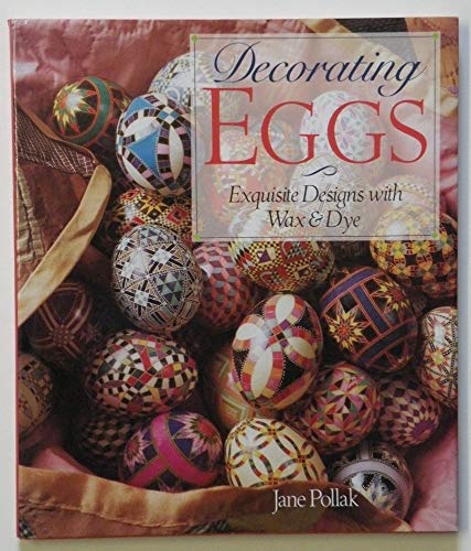 Decorating Eggs: Exquisite Designs With Wax & Dye - 3746