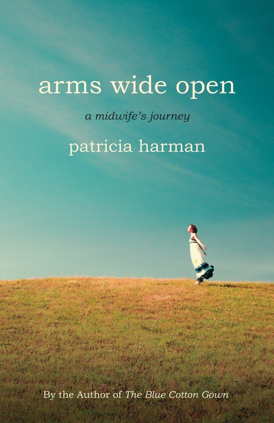 Arms Wide Open: A Midwife's Journey - 3587