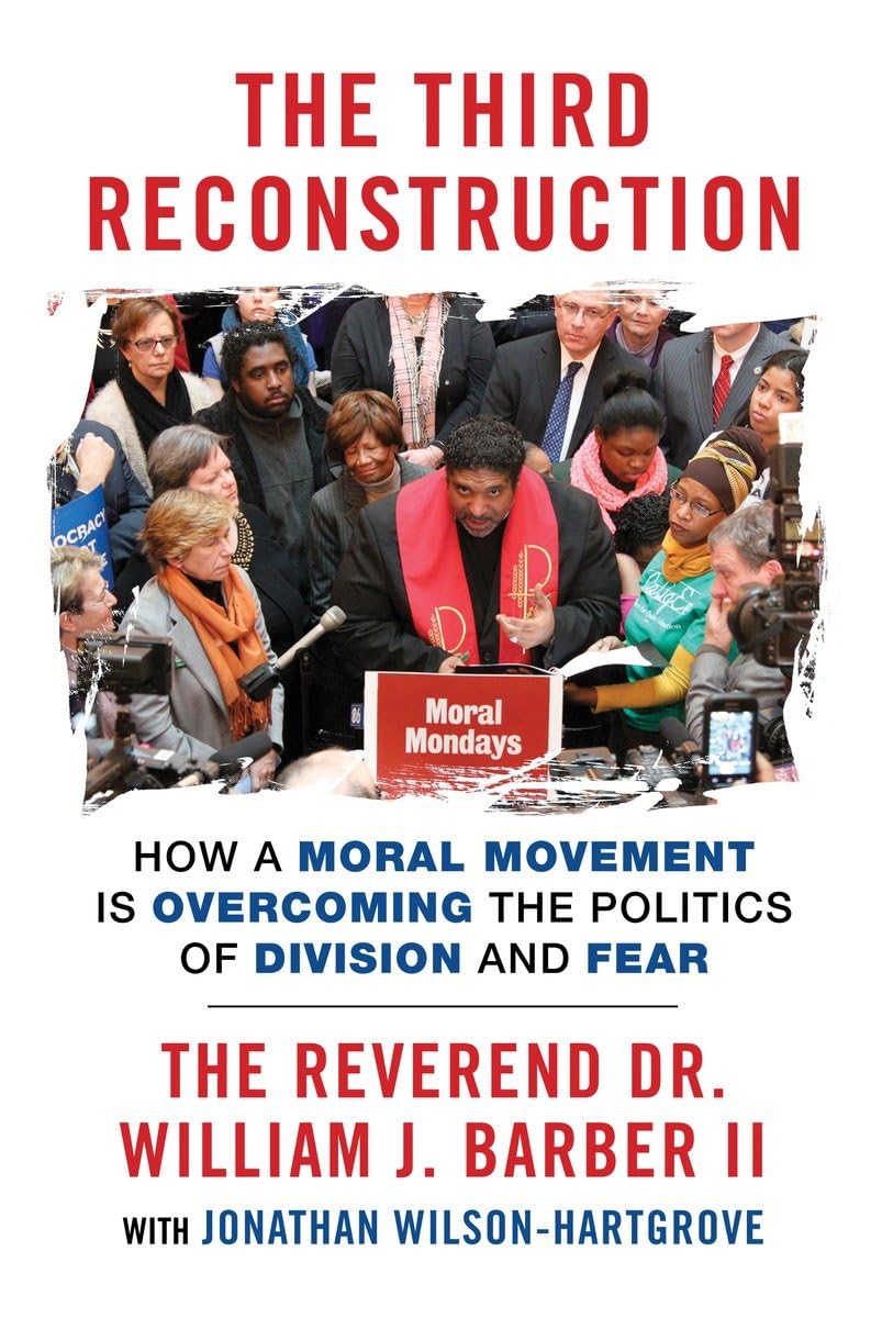 The Third Reconstruction: How a Moral Movement Is Overcoming the Politics of Division and Fear - 2388