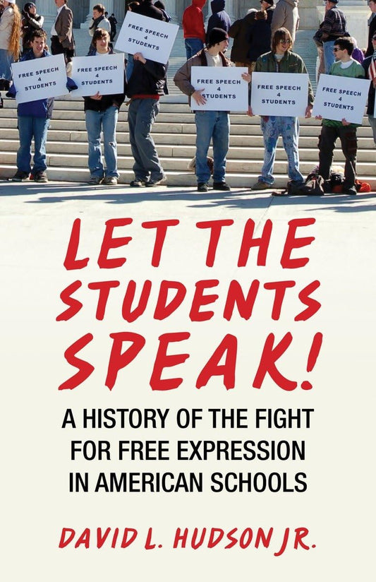 Let the Students Speak!: A History of the Fight for Free Expression in American Schools (Let the People Speak) - 9320