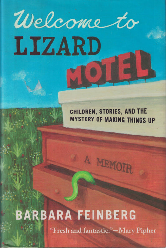 Welcome to Lizard Motel: Children, Stories, and the Mystery of Making Things Up, A Memoir - 7671