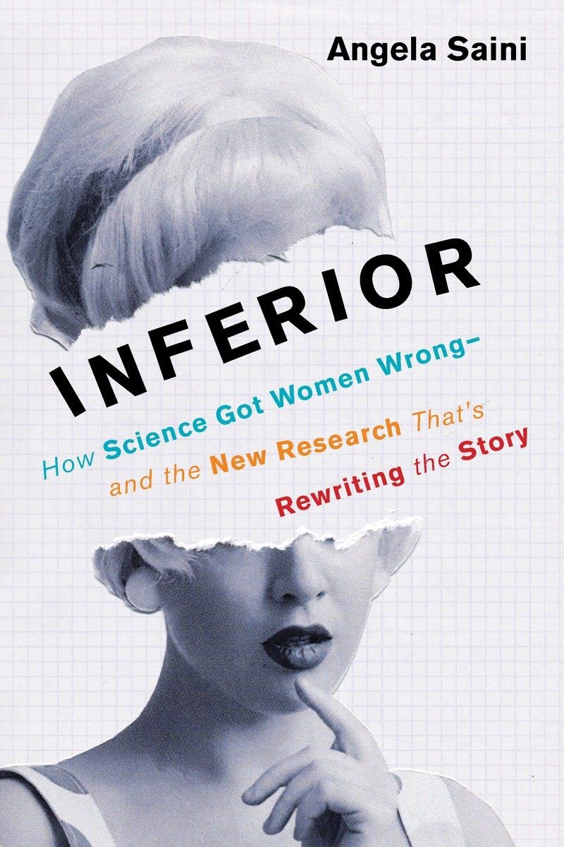Inferior: How Science Got Women Wrong-and the New Research That's Rewriting the Story - 5800