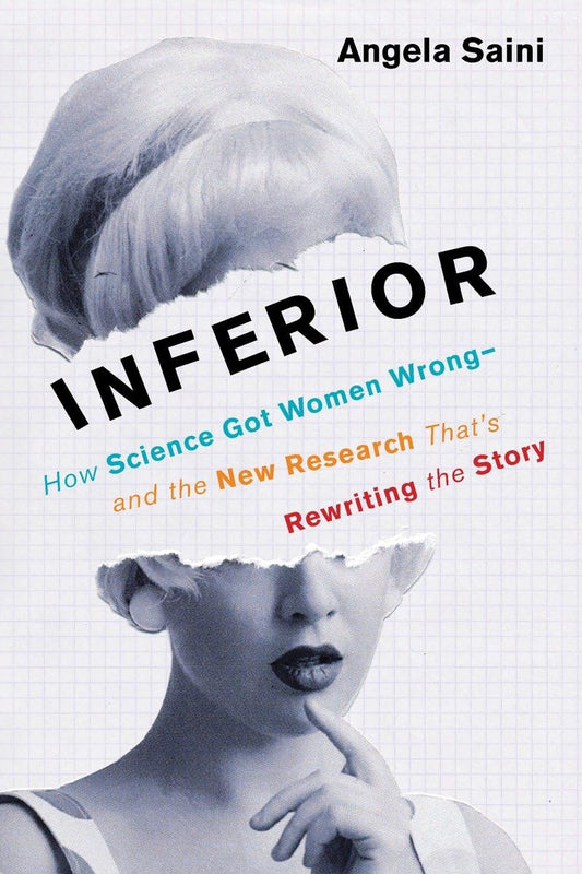 Inferior: How Science Got Women Wrong-and the New Research That's Rewriting the Story - 5800