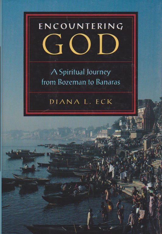 Encountering God: A Spiritual Journey from Bozeman to Banaras