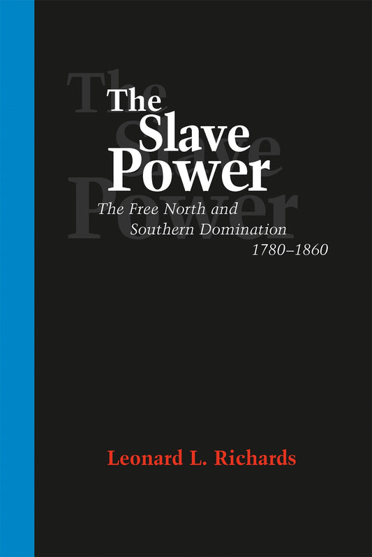 The Slave Power: The Free North and Southern Domination, 1780--1860 - 8513