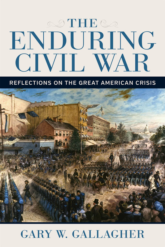 The Enduring Civil War: Reflections on the Great American Crisis (Conflicting Worlds: New Dimensions of the American Civil War) - 3099