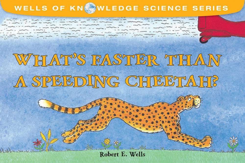 What's Faster Than a Speeding Cheetah? (Wells of Knowledge Science Series) - 6024